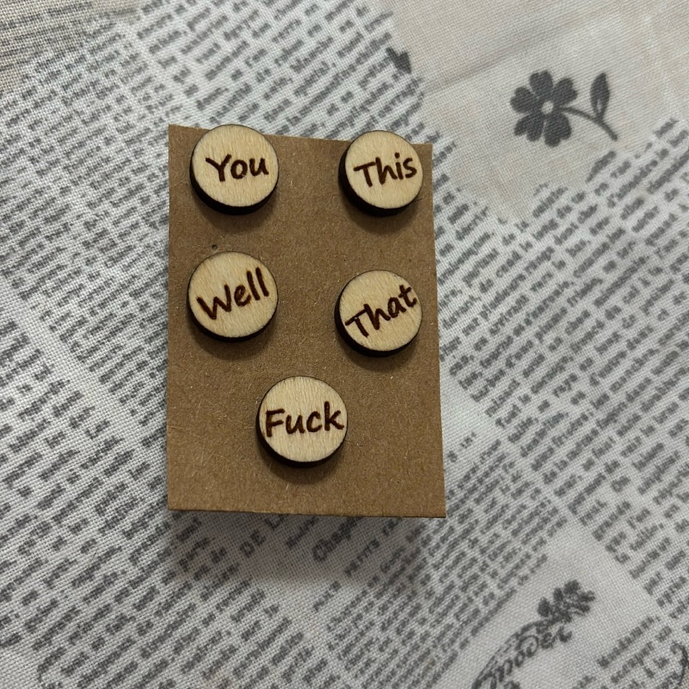 F*ck That/You/This or “Well, F*ck” Wooden Button earring set.